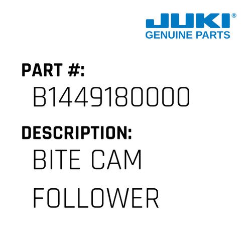 Bite Cam Follower - Juki #B1449180000 Genuine Juki Part