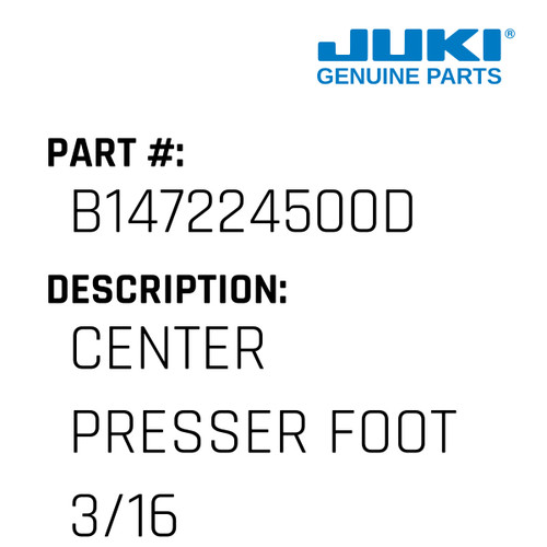 Center Presser Foot 3/16 - Juki #B147224500D Genuine Juki Part