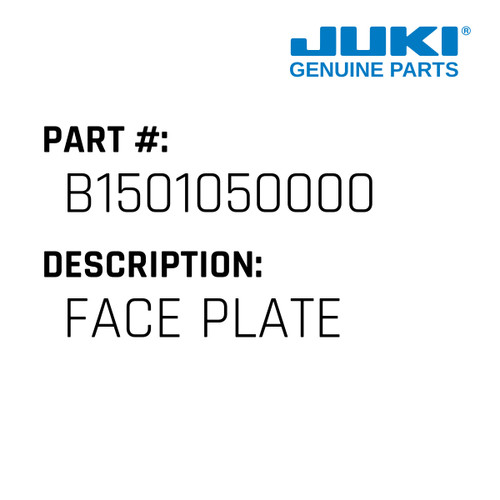 Face Plate - Juki #B1501050000 Genuine Juki Part