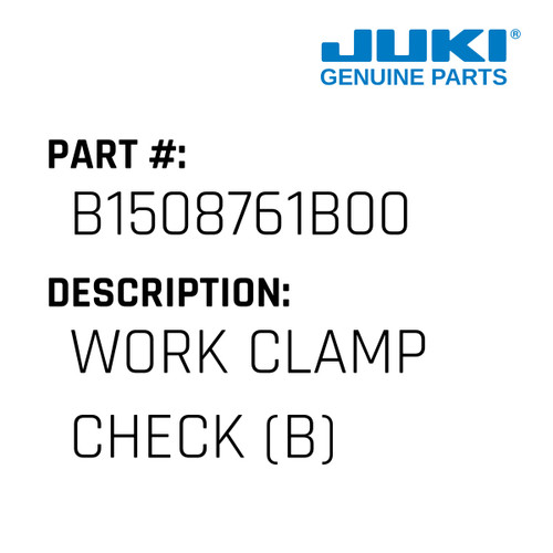 Work Clamp Check - Juki #B1508761B00 Genuine Juki Part