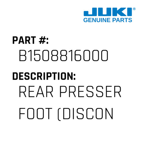 Rear Presser Foot - Juki #B1508816000 Genuine Juki Part