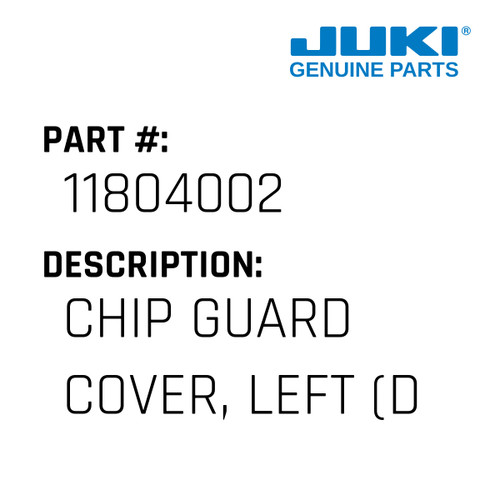 Chip Guard Cover, Left - Juki #11804002 Genuine Juki Part