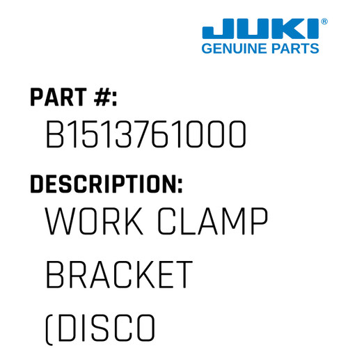 Work Clamp Bracket - Juki #B1513761000 Genuine Juki Part