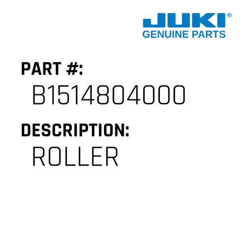 Roller - Juki #B1514804000 Genuine Juki Part