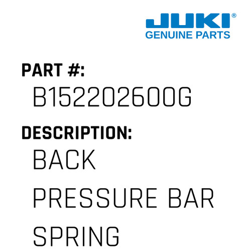 Back Pressure Bar Spring Left - Juki #B152202600G Genuine Juki Part