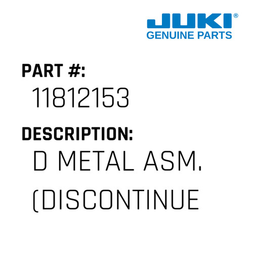 D Metal Asm. - Juki #11812153 Genuine Juki Part