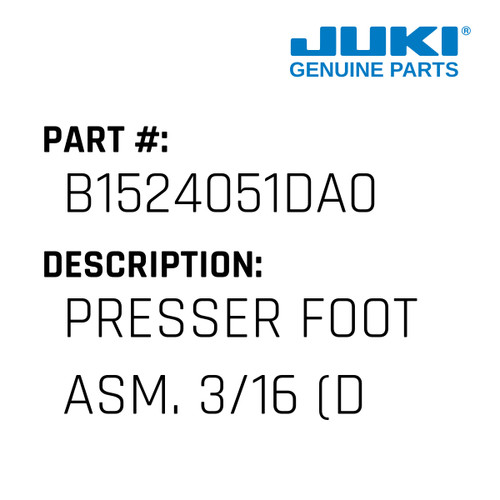 Presser Foot Asm. 3/16 - Juki #B1524051DA0 Genuine Juki Part