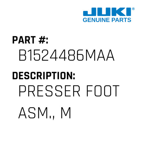 Presser Foot Asm., M - Juki #B1524486MAA Genuine Juki Part