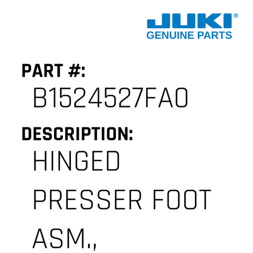 Hinged Presser Foot Asm., 1/4 - Juki #B1524527FA0 Genuine Juki Part