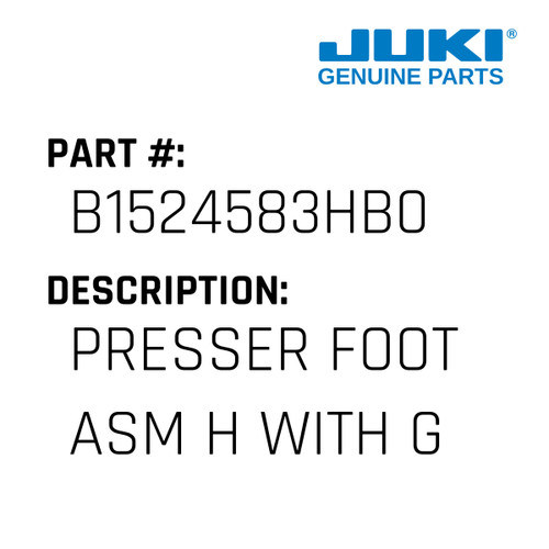 Presser Foot Asm H With Guard - Juki #B1524583HB0 Genuine Juki Part