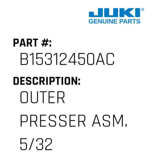 Outer Presser Asm. 5/32 - Juki #B15312450AC Genuine Juki Part