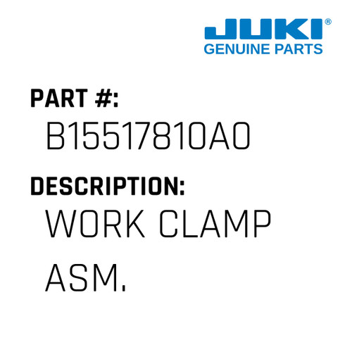 Work Clamp Asm. - Juki #B15517810A0 Genuine Juki Part