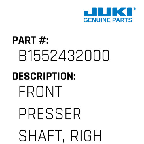 Front Presser Shaft, Right - Juki #B1552432000 Genuine Juki Part