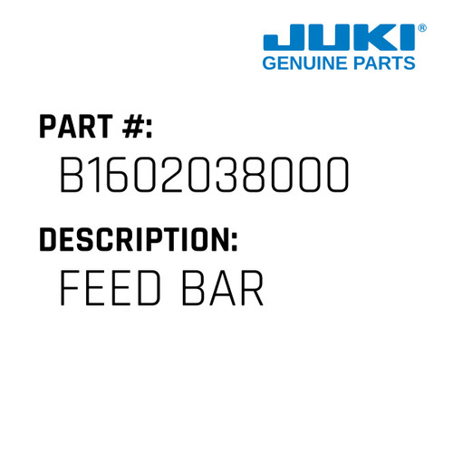 Feed Bar - Juki #B1602038000 Genuine Juki Part