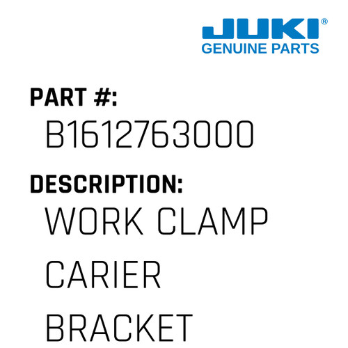 Work Clamp Carier Bracket Guid - Juki #B1612763000 Genuine Juki Part