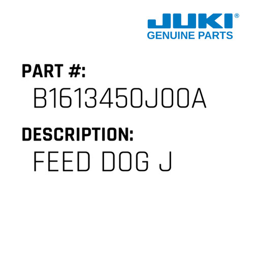 Feed Dog J - Juki #B1613450J00A Genuine Juki Part