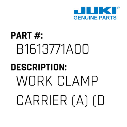 Work Clamp Carrier - Juki #B1613771A00 Genuine Juki Part