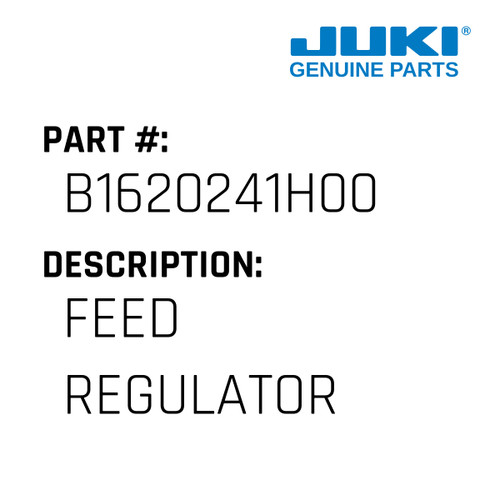 Feed Regulator - Juki #B1620241H00 Genuine Juki Part