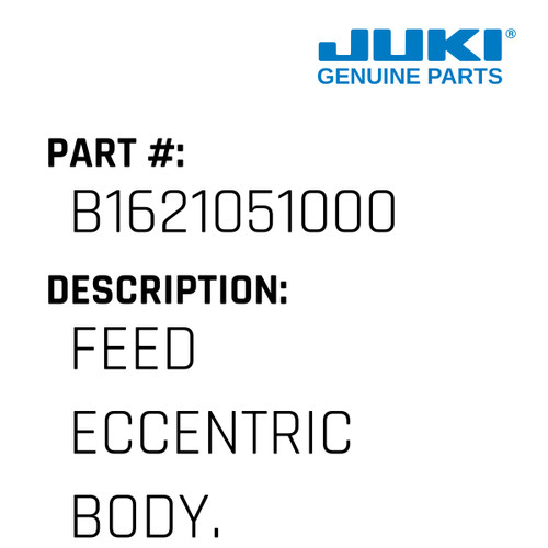 Feed Eccentric Body. - Juki #B1621051000 Genuine Juki Part