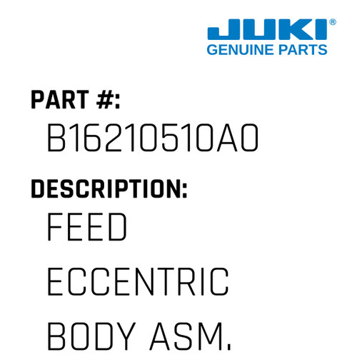 Feed Eccentric Body Asm. - Juki #B16210510A0 Genuine Juki Part