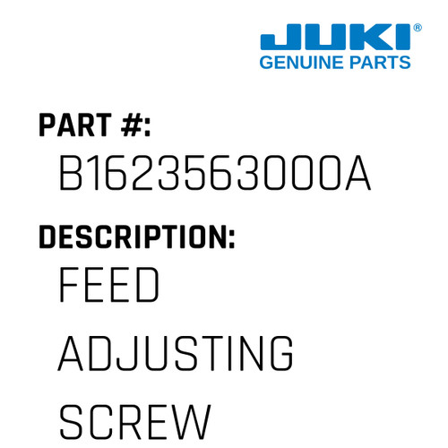 Feed Adjusting Screw - Juki #B1623563000A Genuine Juki Part
