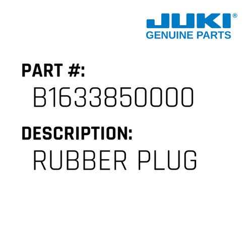 Rubber Plug - Juki #B1633850000 Genuine Juki Part