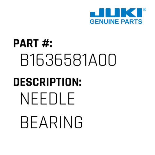 Needle Bearing - Juki #B1636581A00 Genuine Juki Part