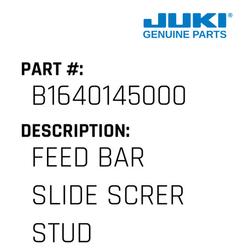 Feed Bar Slide Screr Stud - Juki #B1640145000 Genuine Juki Part