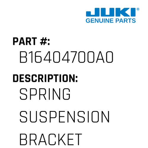 Spring Suspension Bracket Asm. - Juki #B16404700A0 Genuine Juki Part