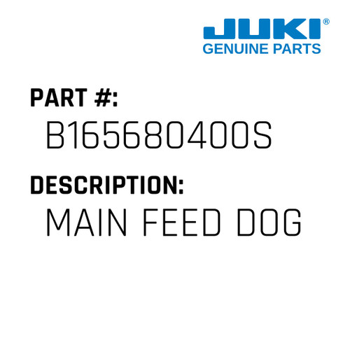 Main Feed Dog - Juki #B165680400S Genuine Juki Part