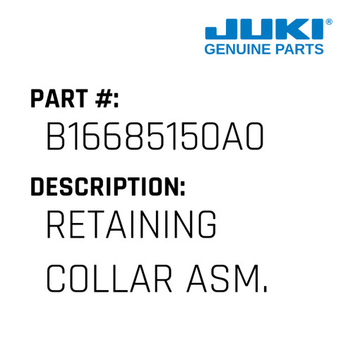 Retaining Collar Asm. - Juki #B16685150A0 Genuine Juki Part