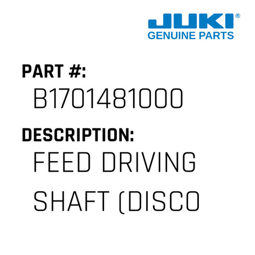 Feed Driving Shaft - Juki #B1701481000 Genuine Juki Part