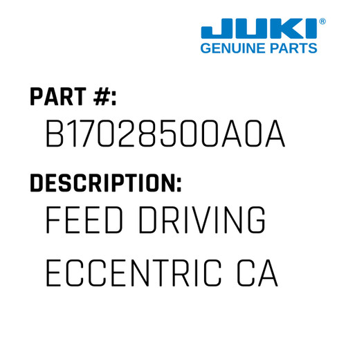 Feed Driving Eccentric Cam - Juki #B17028500A0A Genuine Juki Part