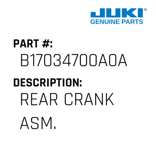 Rear Crank Asm. - Juki #B17034700A0A Genuine Juki Part