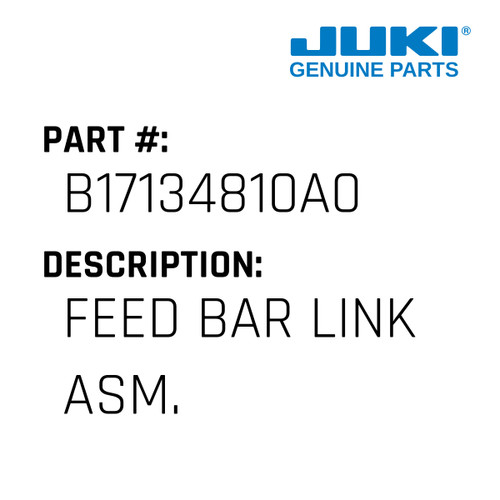 Feed Bar Link Asm. - Juki #B17134810A0 Genuine Juki Part