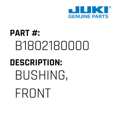 Bushing, Front - Juki #B1802180000 Genuine Juki Part