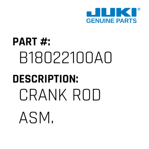 Crank Rod Asm. - Juki #B18022100A0 Genuine Juki Part