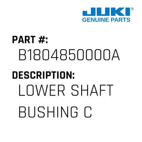 Lower Shaft Bushing C - Juki #B1804850000A Genuine Juki Part