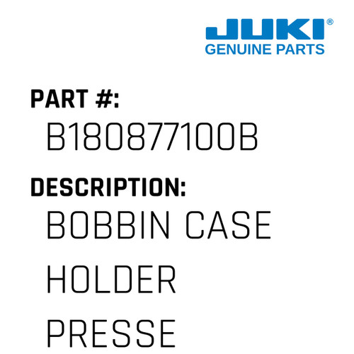 Bobbin Case Holder Presser - Juki #B180877100B Genuine Juki Part