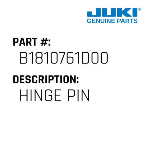 Hinge Pin - Juki #B1810761D00 Genuine Juki Part