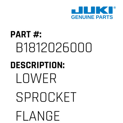 Lower Sprocket Flange - Juki #B1812026000 Genuine Juki Part