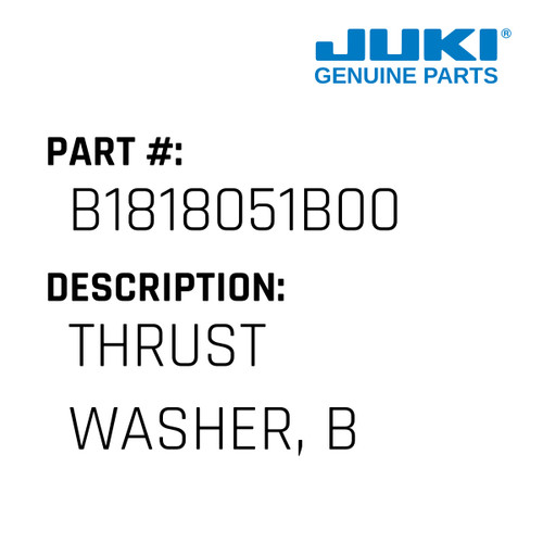 Thrust Washer, B - Juki #B1818051B00 Genuine Juki Part