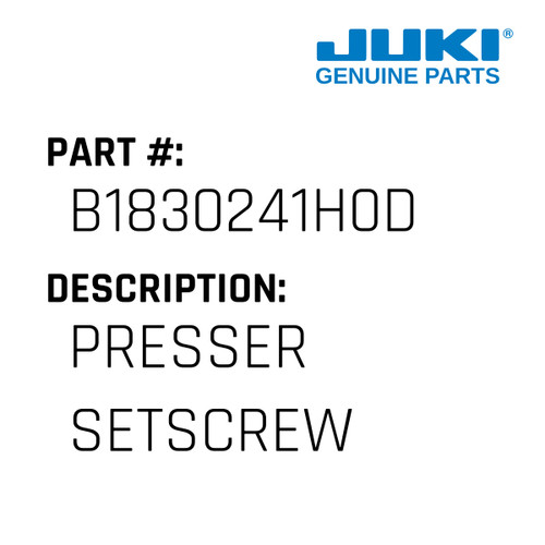 Presser Setscrew - Juki #B1830241H0D Genuine Juki Part