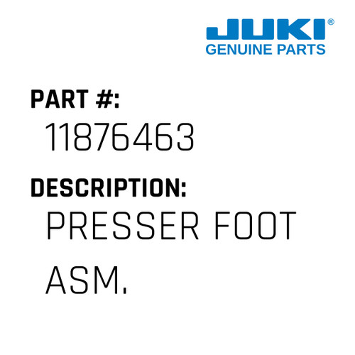 Presser Foot Asm. - Juki #11876463 Genuine Juki Part