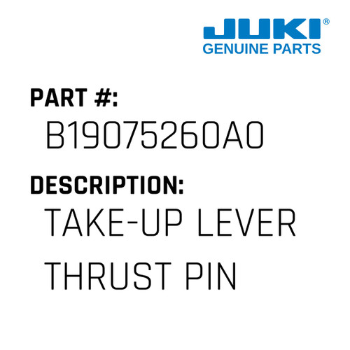 Take-Up Lever Thrust Pin Asm. - Juki #B19075260A0 Genuine Juki Part