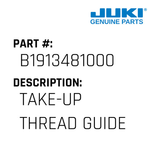 Take-Up Thread Guide - Juki #B1913481000 Genuine Juki Part