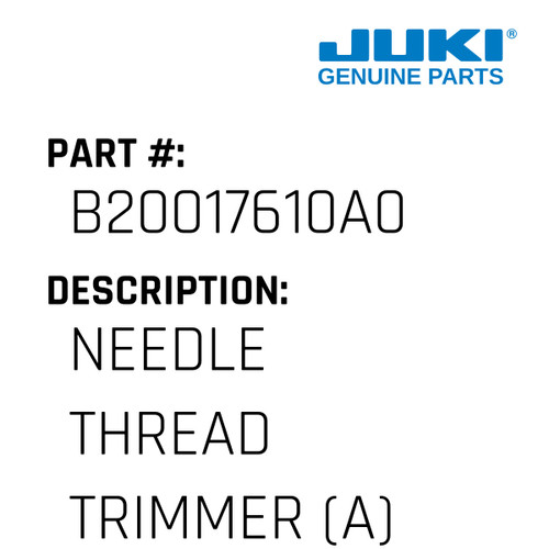 Needle Thread Trimmer - Juki #B20017610A0 Genuine Juki Part