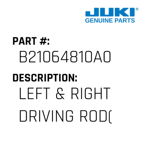 Left & Right Driving Rod - Juki #B21064810A0 Genuine Juki Part