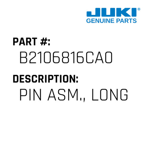 Pin Asm., Long - Juki #B2106816CA0 Genuine Juki Part