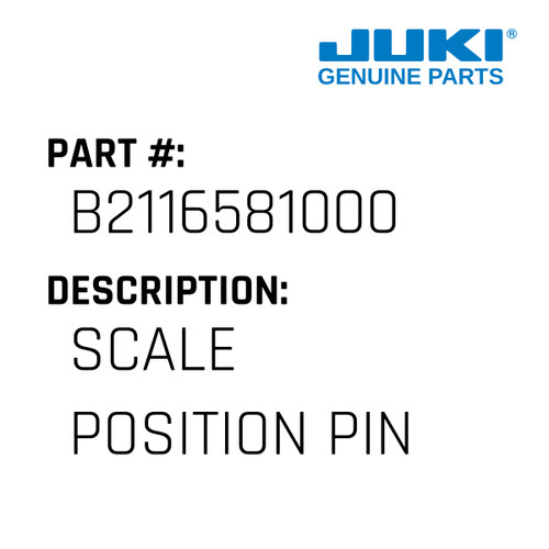 Scale Position Pin - Juki #B2116581000 Genuine Juki Part